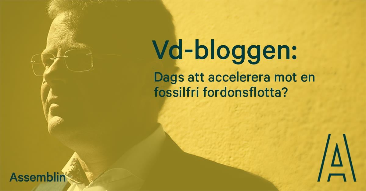 VD-bloggen: Dags att accelerera mot en fossilfri fordonsflotta!