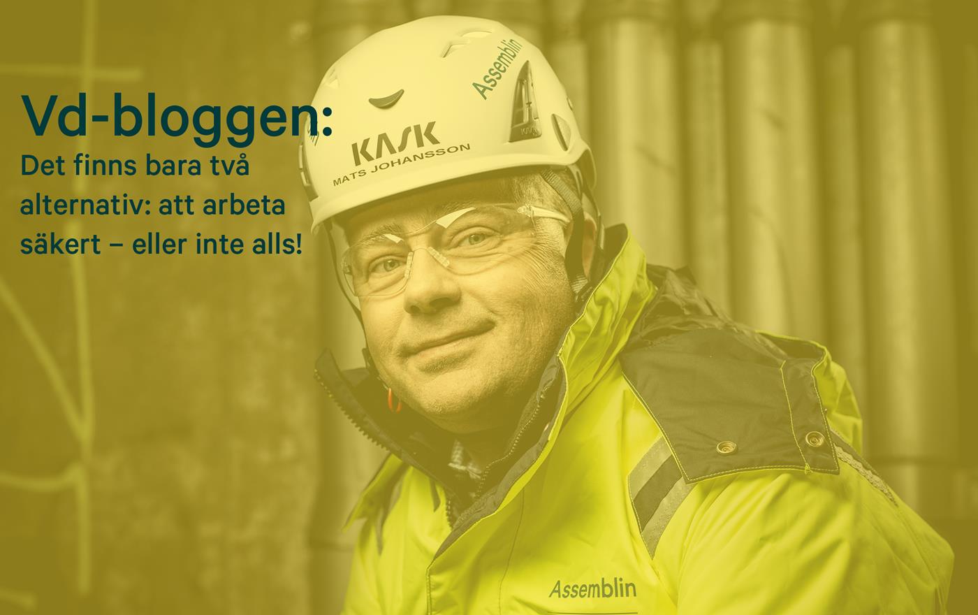 Vd-bloggen: Det finns bara två alternativ; att arbeta säkert – eller inte alls!