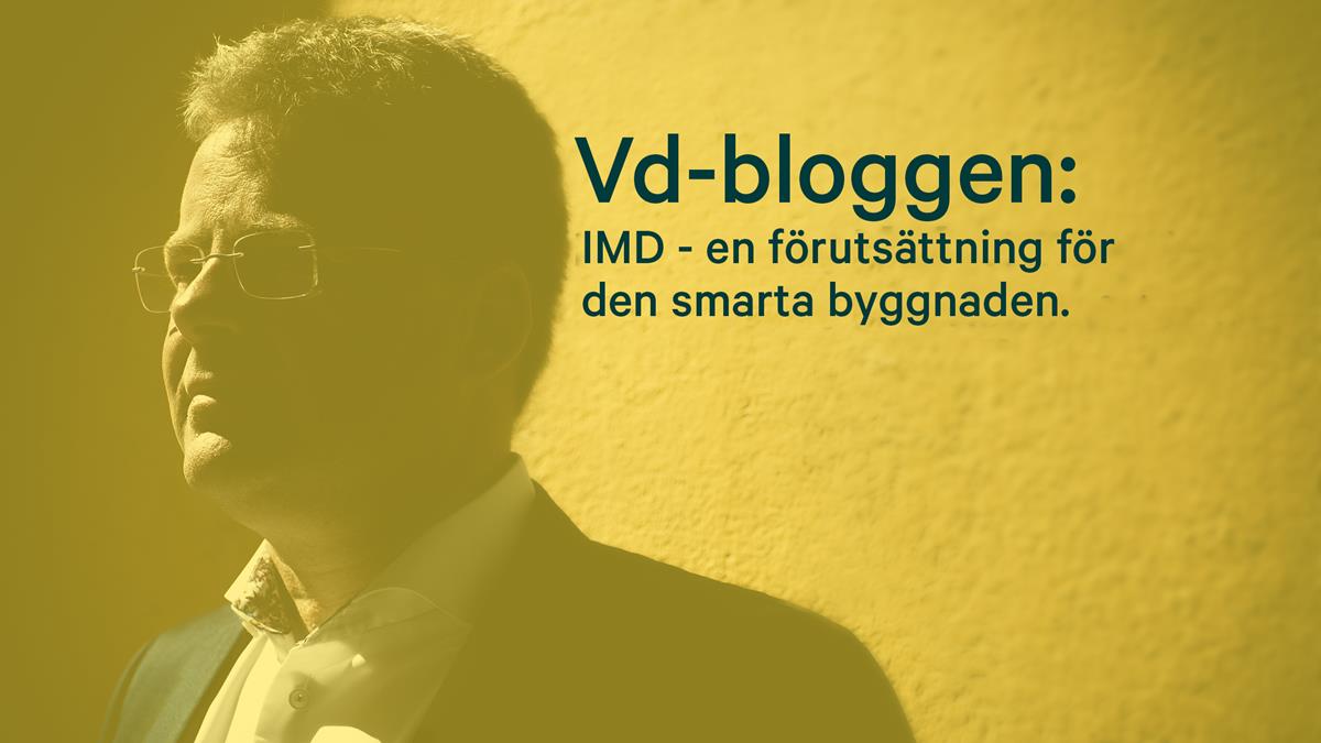 VD-bloggen: IMD är en förutsättning för den smarta byggnaden
