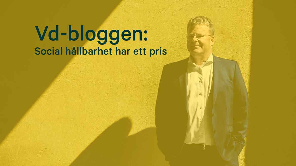 Vd-bloggen: Social hållbarhet har ett pris